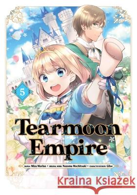 Tearmoon Empire (Manga): Volume 5 Nozomu Mochitsuki Mizu Morino Tristan Hill 9781718338593 Jnc