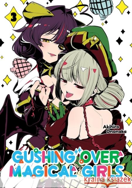 Gushing over Magical Girls: Volume 3 (Manga) Ononaka 9781718339323 Jnc