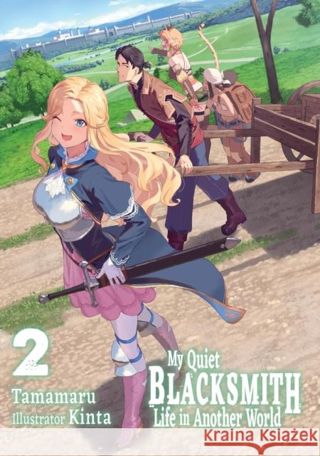 My Quiet Blacksmith Life in Another World: Volume 2 (Light Novel) Tamamaru 9781718345119 Jnc