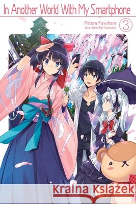 In Another World With My Smartphone: Volume 3 Patora Fuyuhara 9781718350021 J-Novel Club