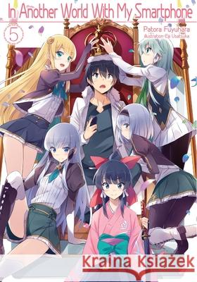 In Another World With My Smartphone: Volume 5: Volume 5 Patora Fuyuhara 9781718350045 J-Novel Club