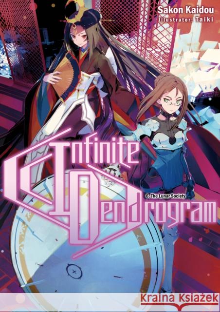 Infinite Dendrogram: Volume 6 Sakon Kaidou Taiki                                    Andrew Hodgson 9781718355057 J-Novel Club