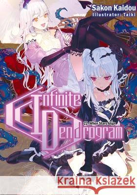Infinite Dendrogram: Volume 22 (Light Novel) Sakon Kaidou Taiki                                    Andrew Hodgson 9781718355217 Jnc