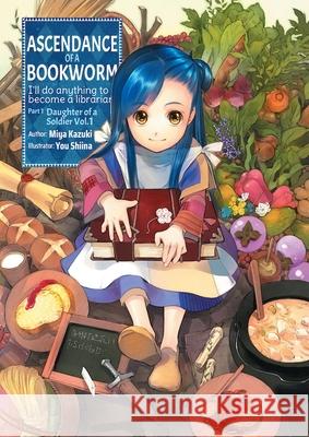 Ascendance of a Bookworm: Part 1 Volume 1: Part 1 Volume 1 Miya Kazuki 9781718356009 J-Novel Club