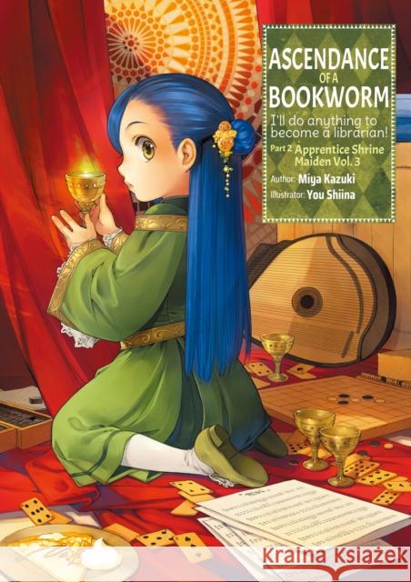 Ascendance of a Bookworm: Part 2 Volume 3: Part 2 Volume 3 Miya Kazuki 9781718356054 J-Novel Club
