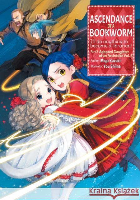 Ascendance of a Bookworm: Part 3 Volume 5 Miya Kazuki You Shiina Quof 9781718356115 J-Novel Club