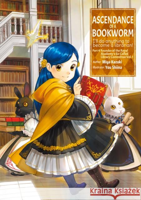 Ascendance of a Bookworm: Part 4 Volume 1 Miya Kazuki You Shiina Quof 9781718356122 J-Novel Club