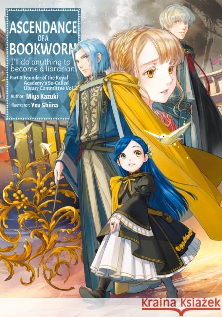 Ascendance of a Bookworm: Part 4 Volume 7 Miya Kazuki 9781718356184 J-Novel Club