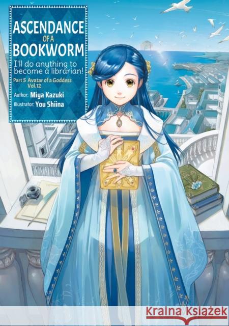 Ascendance of a Bookworm: Part 5 Volume 12 (Light Novel) Yu Shiina 9781718356337 Jnc