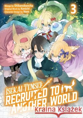 Isekai Tensei: Recruited to Another World: Volume 3 (Manga) Kenichi                                  Andria McKnight Shibanobancha 9781718360402