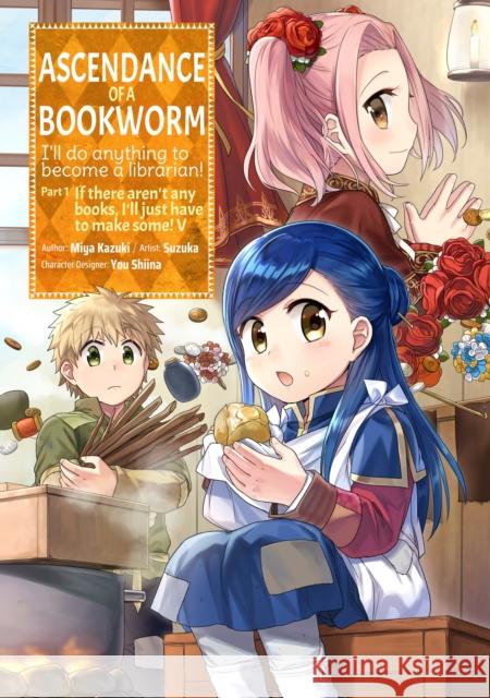 Ascendance of a Bookworm (Manga) Part 1 Volume 5 Miya Kazuki Suzuka                                   Quof 9781718372542 J-Novel Club
