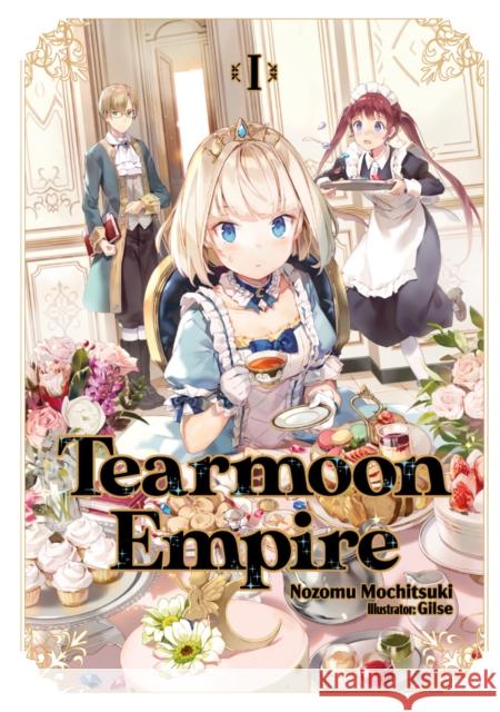 Tearmoon Empire: Volume 1 Nozomu Mochitsuki Gilse                                    David Teng 9781718374409 J-Novel Heart