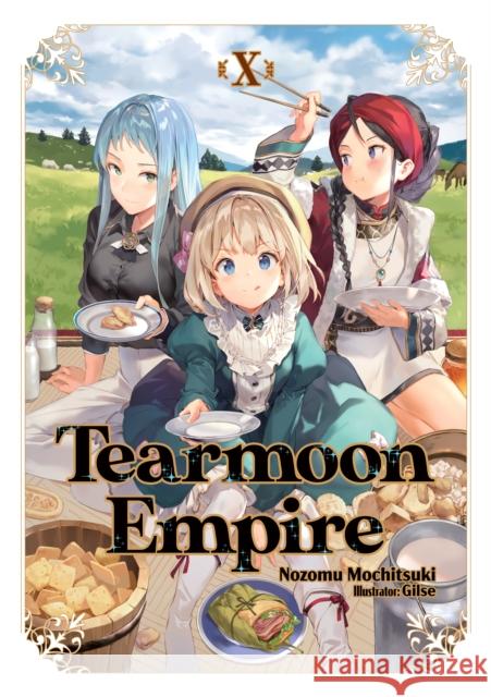 Tearmoon Empire: Volume 10 Nozomu Mochitsuki Gilse                                    Madeline Willette 9781718374492 J-Novel Heart