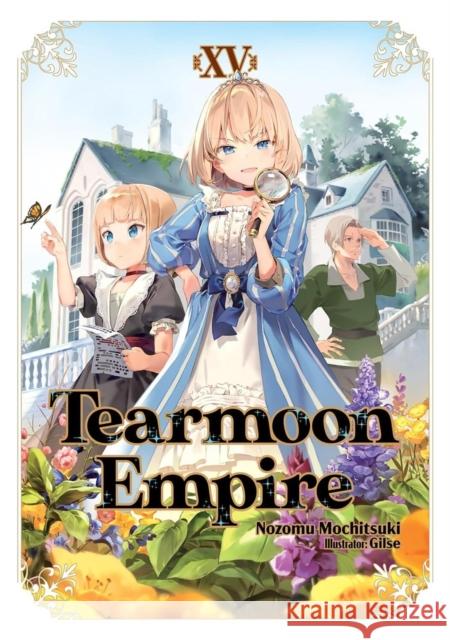 Tearmoon Empire: Volume 15 (Light Novel) Nozomu Mochitsuki 9781718374546 Jnc