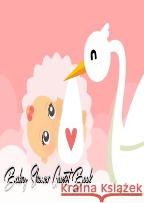 Baby Shower Guest Book: Stork Delivers Baby Girl Pink - Baby Shower Party Guest Book Gift For Family & Friends & Guests To Sign and Leave Thei Millie Zoes 9781718420137 Millie Zoes