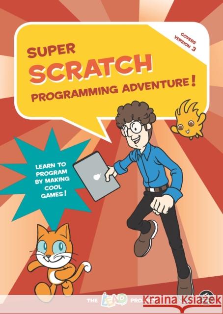 Super Scratch Programming Adventure (Scratch 3) The Lead Project 9781718500129 No Starch Press