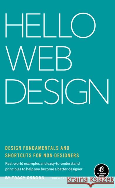 Hello Web Design: Design Fundamentals and Shortcuts for Non-Designers Tracy Osborn 9781718501386 No Starch Press