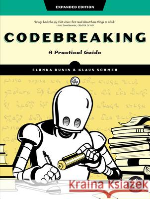 Codebreaking: A Practical Guide Dunin, Elonka 9781718502727