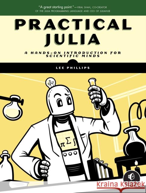 Practical Julia: A Hands-On Introduction for Scientific Minds  9781718502765 No Starch Press,US