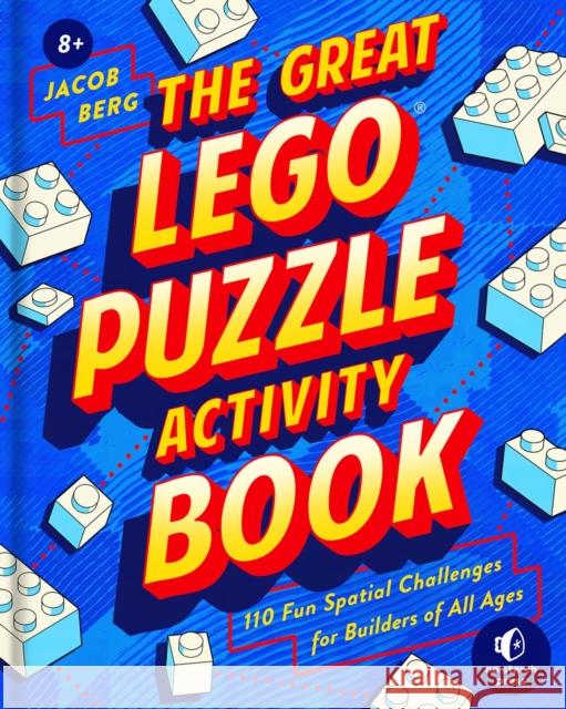 The Great LEGO Puzzle Book: 120 Creative Building Challenges Berg, Jacob 9781718504226 No Starch Press
