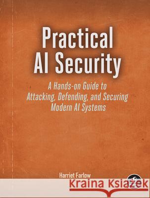 The AI Security Handbook Harriet Farlow 9781718504660 No Starch Press
