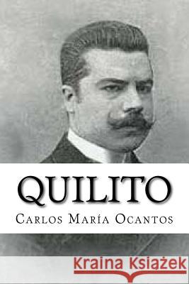 Quilito Carlos Maria Ocantos 9781718600027 Createspace Independent Publishing Platform
