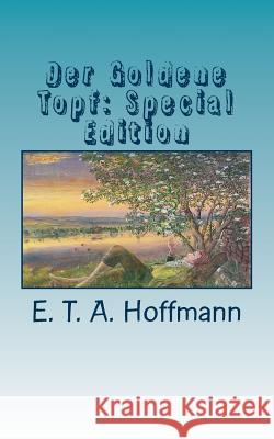 Der Goldene Topf: Special Edition E. T. a. Hoffmann 9781718601635 Createspace Independent Publishing Platform