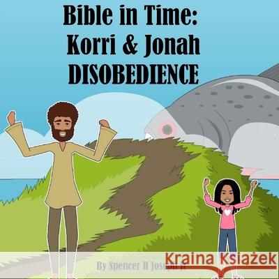 Bible in Time: Korri & Jonah: Obedience Spencer H Joseph, Jr 9781718604421