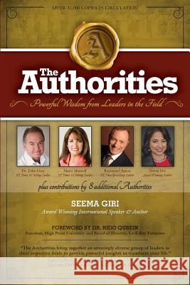 The Authorities: Seema Giri: Powerful Wisdom from Leaders in the Field Seema Giri Raymond Aaron Marci Shimoff 9781718605329 Createspace Independent Publishing Platform