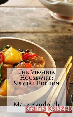 The Virginia Housewife: Special Edition Mary Randolph 9781718606456 Createspace Independent Publishing Platform