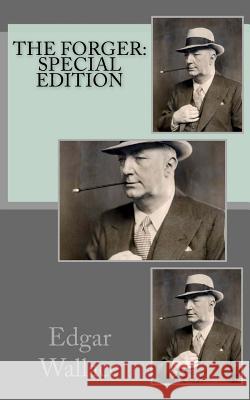 The Forger: Special Edition Edgar Wallace 9781718606494