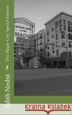 The Magic City: Special Edition Edith Nesbit 9781718607026 Createspace Independent Publishing Platform