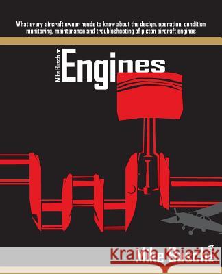 Mike Busch on Engines: What every aircraft owner needs to know about the design, operation, condition monitoring, maintenance and troubleshoo Mike Busc 9781718608955 Createspace Independent Publishing Platform
