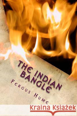 The Indian Bangle Fergus Hume 9781718611016