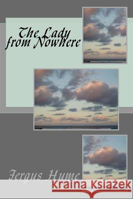 The Lady from Nowhere Fergus Hume 9781718611030 Createspace Independent Publishing Platform