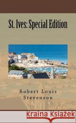 St. Ives: Special Edition Robert Louis Stevenson 9781718611764 Createspace Independent Publishing Platform