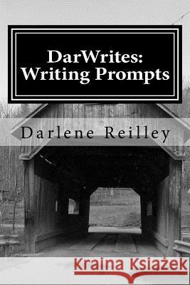 DarWrites: Writing Prompts: Book 1 Reilley, Darlene 9781718611993