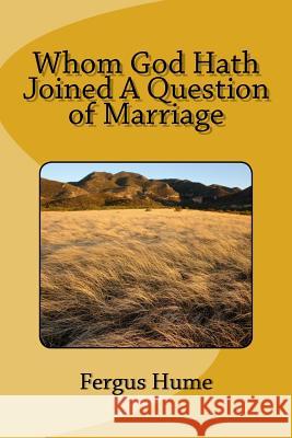 Whom God Hath Joined A Question of Marriage Hume, Fergus 9781718613706