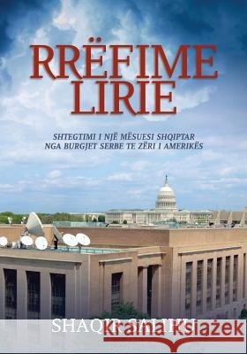 Rrëfime lirie: Shtegtimi i një mësuesi shqiptar nga burgjet serbe te Zëri i Amerikës Salihu, Shaqir 9781718615830 Createspace Independent Publishing Platform