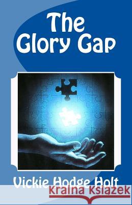 The Glory Gap Rev Vickie Hodge Holt 9781718615939