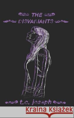 The Disvariants T. C. Joseph 9781718616868 Createspace Independent Publishing Platform