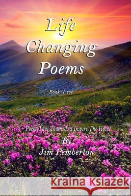 Life Changing Poems: Book Five Jim Pemberton 9781718618749 Createspace Independent Publishing Platform