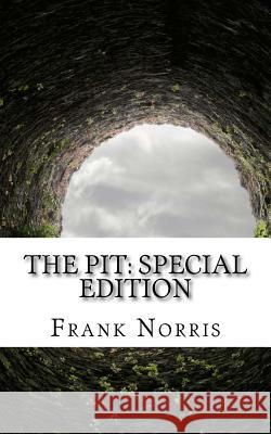 The Pit: Special Edition Frank Norris 9781718629981 Createspace Independent Publishing Platform