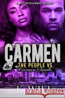 Carmen: The People Vs. Carmen Smalls: Carmen Will, K. 9781718633032 Createspace Independent Publishing Platform