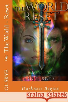 The World - Reset: Darkness Begins G. L. Skye 9781718635425 Createspace Independent Publishing Platform