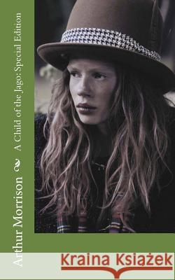 A Child of the Jago: Special Edition Arthur Morrison 9781718636255