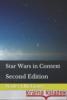 Star Wars in Context: Second Edition Nader Elhefnawy 9781718637320