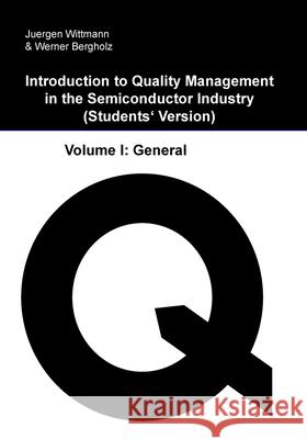 Introduction to Quality Management in the Semiconductor Industry: Students' Version Werner Bergholz Juergen Wittmann 9781718637504 Createspace Independent Publishing Platform