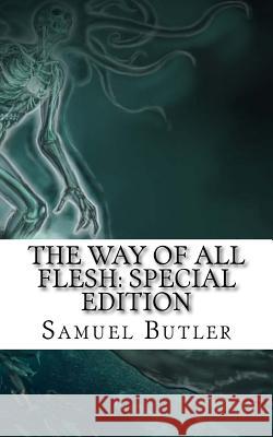 The Way of All Flesh: Special Edition Samuel Butler 9781718638501 Createspace Independent Publishing Platform