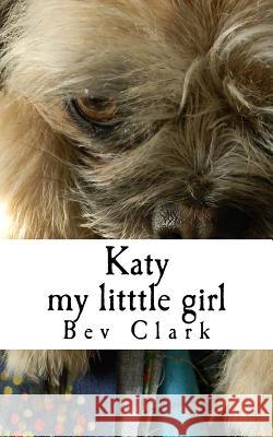 Katy: My Little Girl Bev Clark 9781718640009 